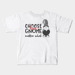 Choose Love Gnome Matter What Kids T-Shirt